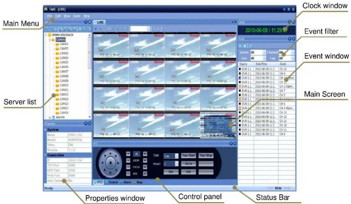 CMS - LIVE File Edit View Tools Help Main Menu DEMO-SOLOUSCH Camera CAMOS CAMOS1 CAMOS2 CAMOS3 CAMOS4 CAMOS5 CAMOS6 CAMOS7 CAMOS8 CAMOS9 CAMOS10 CAMOS11 CAMOS12 CAMOS13 CAMOS14 CAMOS15 CAMOS16 Camers Server list Status System Name DVR-1.157 Model ADR2B1GE Video PAI Version 1.1.5 Cenaction IP 10.8.1.157 TCP Port 5000 UDP Port 5100 Web Port 8000 Auto Camera No PTZ Search Alarm Map Properties window Control panel Status Bar Clock window Event filter Event window Main Screen 2010-06-09 / 11:29:07 Server All Channel All Live Alt Lug All Source Data Time Event DVR-1.1 2010-06-09 11.2 CH 10 DVR-1.1 2010-06-09 11.2 CH 9 DVR-1.1 2010-06-09 11.2 CH AM IRON DVR-1.1 2010-06-09 11.2 CH 12 DVR-1.1 2010-06-09 11.2 CH 2 Alarm... DVR-1.1 2010-06-09 11.2 CH 7 DVR-1.1 2010-06-09 11.2 CH 5 DVR-1.1 2010-06-09 11.2 CH 3 Alarm... DVR-1.1 2010-06-09 11.2 CH 8 DVR-1.1 2010-06-09 11.2 CH 4 Alarm... DVR-1.1 2010-06-09 11.2 CH 13 DVR-1.1 2010-06-09 11.2 CH 15 DVR-1.1 2010-06-09 11.2 CH 14 DVR-1.1 2010-06-09 11.2 CH 16 DVR-1.1 2010-06-09 11.2 CH 13 DVR-1.1 2010-06-09 11.2 CH 8