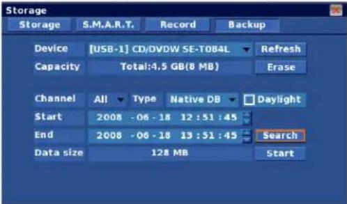 Storage Storage S.M.A.R.T. Record Backup Device [USB-1] CD/DVDW SE-T084L Refresh Capacity Total:4.5 GB(8 MB) Erase Channel All Type Native DB Daylight Start 2008 - 06 - 18 12 : 51 : 45 End 2008 - 06 - 18 13 : 51 : 45 Search Data size 128 MB Start