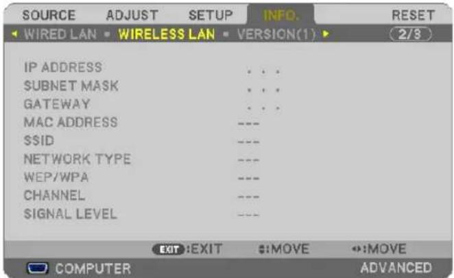 SOURCE ADJUST SETUP INFO. RESET WIRED LAN WIRELESS LAN VERSION(1) 2/3 IP ADDRESS SUBNET MASK GATEWAY MAC ADDRESS SSID NETWORK TYPE WEP/WPA CHANNEL SIGNAL LEVEL EXIT:EXIT :MOVE :MOVE COMPUTER ADVANCED