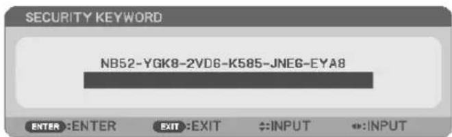 SECURITY KEYWORD NB52-YGK8-2VD6-K585-JNEG-EYA8 ENTER :ENTER EXIT :EXIT ↔:INPUT ↔:INPUT