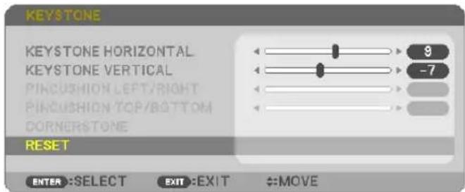 KEYSTONE KEystone HORIZONTAL KEystone VERTICAL PINCUSHION LEFT/RIGHT PINCUSHION TCP/BOTTOM DORNERSTONE RESET 9 -7 ENTER :SELECT EXIT :EXIT ↔MOVE