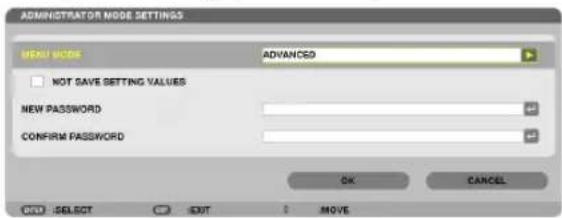 ADMINISTRATOR MODE SETTINGS NEW MODE ADVANCED NOT SAVE SETTING VALUES NEW PASSWORD CONFIRM PASSWORD OK CANCEL OUT: SELECT EXIT MOVE