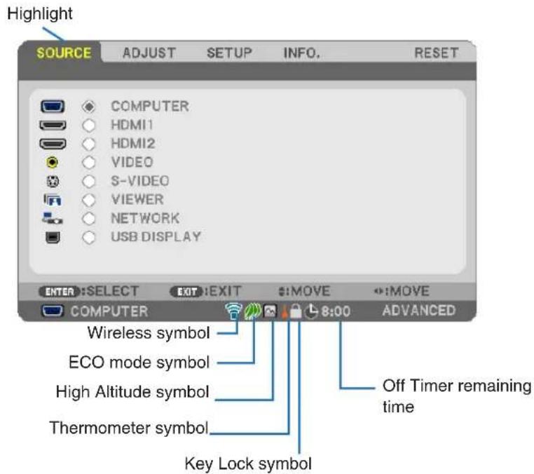 Highlight SOURCE ADJUST SETUP INFO. RESET COMPUTER HDMI1 HDMI2 VIDEO S-VIDEO VIEWER NETWORK USB DISPLAY ENTER:SELECT EXIT:EXIT :MOVE :MOVE COMPUTER 8:00 ADVANCED Wireless symbol ECO mode symbol High Altitude symbol Thermometer symbol Key Lock symbol Off Timer remaining time