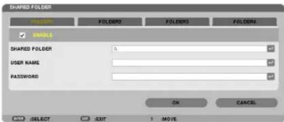 SHARED FOLDER FOLDER FOLDERS FOLDERS FOLDERS ENABLE SHARED FOLDER 0. USER NAME PASSWORD OK CANCEL SELECT EXIT MOVE