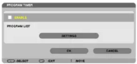PROGRAM TIMER ■ ENABLE PROGRAM LIST SETTINGS OK CANCEL OK: SELECT OK CNT MOVE