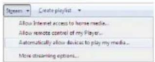 Stream Create playlist Allow Internet access to home media... Allow remote control of my Player... Automatically allow devices to play my media... More streaming options...