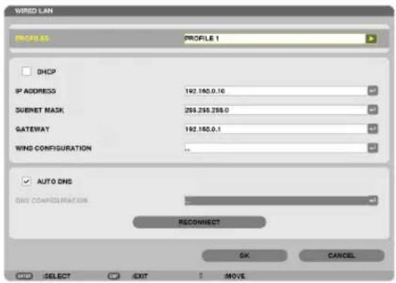 Wired LAN PROFILES PROFILE 1 DHCP IP ADDRESS 192.160.0.10 SUBNET MASK 255.255.255.0 GATEWAY 192.160.0.1 WING CONFIGURATION AUTO DNS DNS CONFIGURATION RECONNECT OK CANCEL SELECT EXIT MOVE