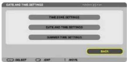 DATE AND TIME SETTINGS TIME ZONE SETTINGS DATE AND TIME SETTINGS SUMMER TIME SETTINGS BACK