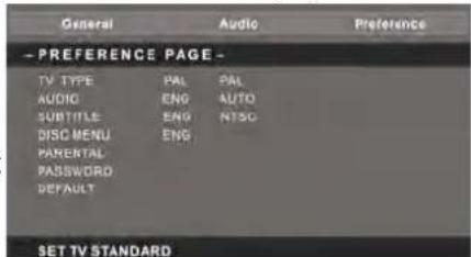 General Audio Preference - PREFERENCE PAGE - TV TYPE PAL PAL AUDIO ENG AUTO SUBTITLE ENG NTSG DISC MENU ENG PARENTAL PASSWORD DEFAULT SET TV STANDARD