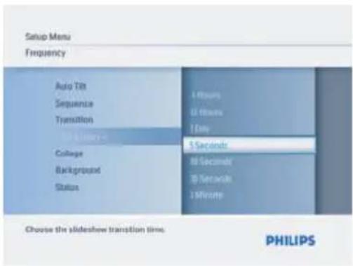 Setup Menu Frequency Auto Tilt Sequence Transition Time Tilt College Background Status 1 Hours 2 Hours 3 Days 5 Seconds 8 Second 9 Second 1 Minute Choose the slideshow transition time. PHILIPS