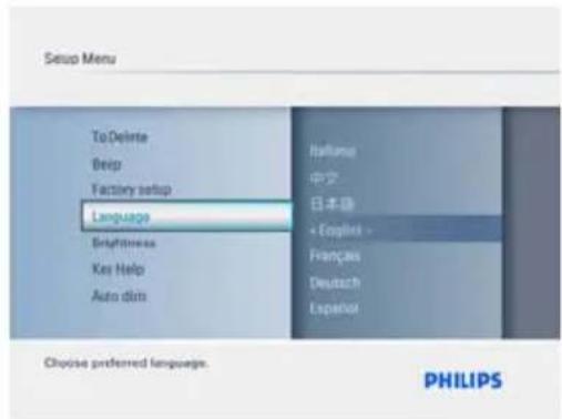Setup Menu To Delete Beep Factory setup Language Brightness Key Help Auto dim Italien 中空 日本 < English > Français Deutsch Españor Choose preferred language. PHILIPS