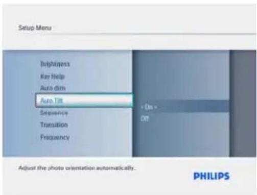 Setup Menu Brightness Key Help Auto dim Auto Tilt Sequence Transition Frequency + On > OK Adjust the photo orientation automatically. PHILIPS