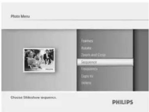 Photo Menu Frames Rotate Sports and Crop Sequence Frequency Copy file Window Choose Slideshow sequence. PHILIPS