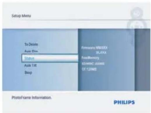 Setup Menu To Delete Auto Dim Status Auto T/R Beep Firmware: MAXXX BLXXX FreeMemory SDIMAC: JUANUA CF-128MB PhotoFrame Information. PHILIPS