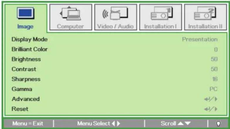 Image Computer Video / Audio Installation I Installation II Display Mode Brilliant Color Brightness Contrast Sharpness Gamma Advanced Reset Presentation 0 50 50 16 PC ←/→ ←/→ Menu = Exit Menu Select ↕ ↗ Scroll ▲▼
