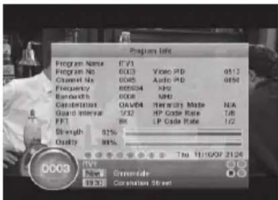 Program Info Program Name IT/1 Program No 0003 Video PD 0512 Channel No 0045 Audio PD 0856 Frequency 885004 HK2 Bandwidth 0008 NH2 Constellation QAW04 Iteracy Mode N/A Guard Interval 1/32 HP Code Rate T/B FFT 8K LP Code Rate 1/2 Strength 92% Quality 88% Tto 11/10/07 21:26 TVI New Greendale 19:30 Cor…