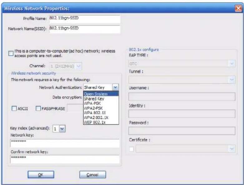 Wireless Network Properties: Profile Name: 802.11bgn-SSID Network Name(SSID): 802.11bgn-SSID This is a computer-to-computer(ad hoc) network; wireless access points are not used. Channel: 1 (2412kHz) Wireless network security This network requires a key for the following: Network Authentication: Shared Key Data encryption: Open System Shared Key WPA-PSK WPA2-PSK WPA 802.1X WPA2 802.1X WEP 802.1X ASCII PASSPHRASE Key index (advanced): 1 Network key: ***** Confirm network key: ***** OK Cancel 802.1x configure EAP TYPE : GTC Tunnel : Username : Identity : Password : Certificate :