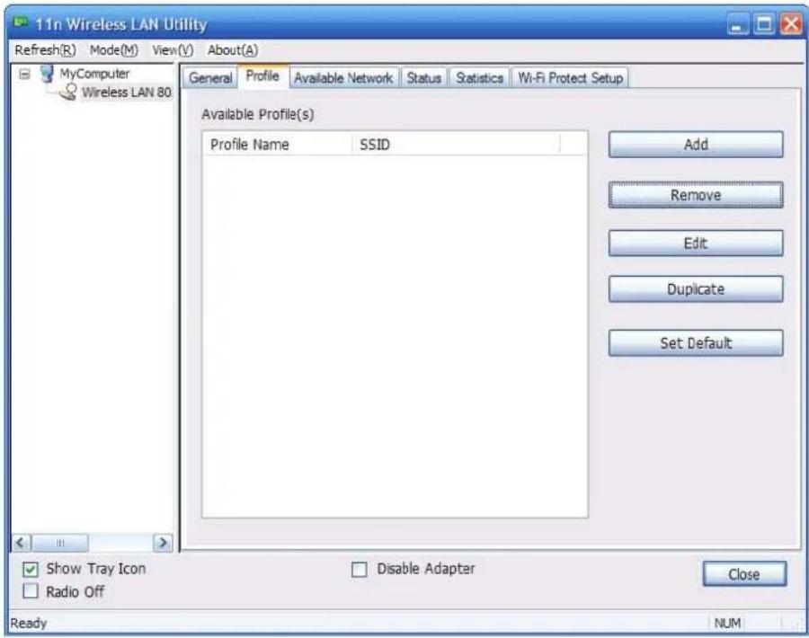 11n Wireless LAN Utility Refresh(R) Mode(M) View(V) About(A) MyComputer Wireless LAN 80 General Profile Available Network Status Statistics Wi-Fi Protect Setup Available Profile(s) Profile Name SSID Add Remove Edit Duplicate Set Default Show Tray Icon Radio Off Disable Adapter Close Ready NUM