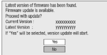 Latest version of firmware has been found. Firmware update is available. Proceed with update? Current Version : xxxxxxxxxx Latest Version : yyyyyyyyyy If "Yes" will be selected, version update will start. Yes No