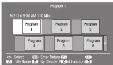 Program 1 5/21 Fri 9:30 AM 110 Min. Program 1 Program 2 Program 3 Program 4 Program 5 Program 6 Select Enter Return Next Title Name By Chapter Print Function
