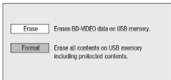 Erase Erases BD-MIDEO data on USB memory. Format Erase all contents on USB memory including protected contents.