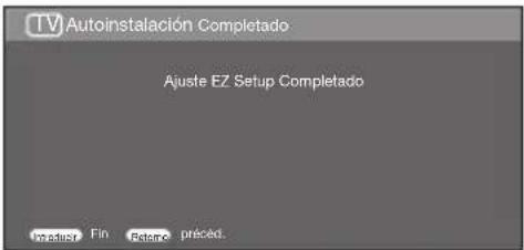 TV Autoinstalación Completado Ajuste EZ Setup Completado Fin Retaro precedo.