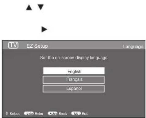TV EZ Setup Language Set the on-screen display language English Français Español Select Enter Enter Return Back Exit