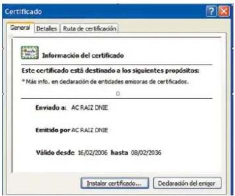 Certificado Genera Detales Ruta de certificación Información del certificado Este certificado está destinado a los siguientes propósitos: * Más info. en declaración de entidades emisoras de certificados. Enviado a: AC RAIZ DNIE Emitido por AC RAIZ DNIE Válido desde 16/02/2006 hasta 08/02/2036 Instal…