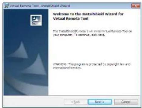 Virtual Remote Tool - InstallShield Wizard Welcome to the InstallShield Wizard for Virtual Remote Tool The InstallShield(R) Wizard will install Virtual Remote Tool on your computer. To continue, click Next. WARNING: This program is protected by copyright law and international treaties.