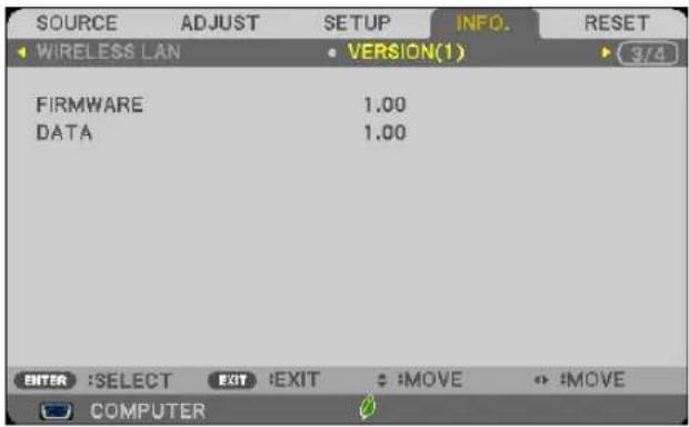 SOURCE ADJUST SETUP INFO. RESET WIRELESS LAN VERSION(1) 3/4 FIRMWARE 1.00 DATA 1.00 ENTER :SELECT EXIT :EXIT : :MOVE : :MOVE COMPUTER