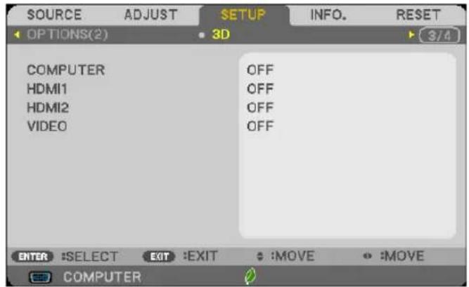 SOURCE ADJUST SETUP INFO. RESET OPTIONS(2) 3D 3/4 COMPUTER OFF HDMI1 OFF HDMI2 OFF VIDEO OFF ENTER #SELECT EXIT :EXIT :MOVE :MOVE COMPUTER