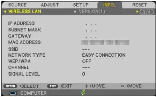 SOURCE ADJUST SETUP INFO. RESET WIRELESS LAN VERSION(1) 3/4 IP ADDRESS ... SUBNET MASK ... GATEWAY ... MAC ADDRESS SSID --- NETWORK TYPE EASY CONNECTION WEP/WPA OFF CHANNEL --- SIGNAL LEVEL 0 ENTER :SELECT EXIT :EXIT : :MOVE : :MOVE COMPUTER