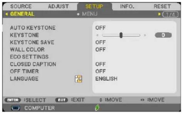 SOURCE ADJUST SETUP INFO. RESET GENERAL MENU 1/4 AUTO KEYSTONE OFF KEYSTONE OFF KEYSTONE SAVE OFF WALL COLOR OFF ECO SETTINGS OFF CLOSED CAPTION OFF OFF OFF LANGUAGE ENGLISH ENTER :SELECT EXIT :EXIT :MOVE :MOVE COMPUTER