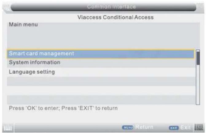 Common Interface Viaccess Conditional Access Main menu Smart card management System information Language setting Press 'OK' to enter; Press 'EXIT' to return