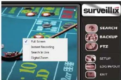 Full Screen Instant Recording Search In Live Digital Zoom SURVEILLIX SEARCH BACKUP PTZ SETUP LOG IN/OUT EXIT