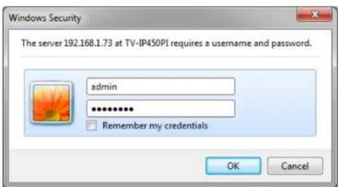 Windows Security The server 192.168.1.73 at TV-IP450PI requires a username and password. admin ******** Remember my credentials OK Cancel