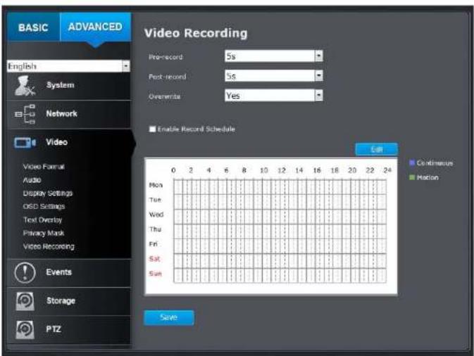 BASIC ADVANCED English System Network Video Video Format Audio Display Settings OSD Settings Text Overlay Primary Mask Video Recording Events Storage PTZ Video Recording Pre-record 5s Post-record 5s Overwards Yes Enable Record Schedule Edit Continuous Motion 0 2 4 6 8 10 12 14 16 18 20 22 24 Mon Tie Wood Thu Fri Sat Sun