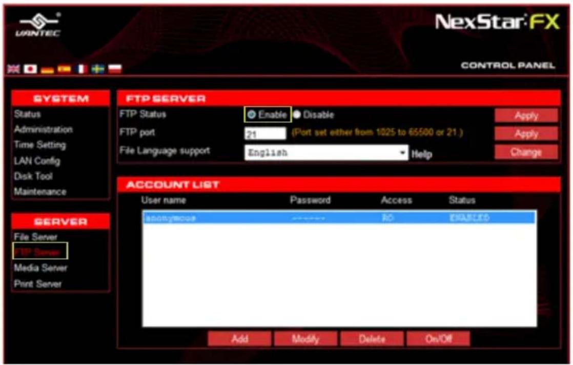 NXStar:FX CONTROL PANEL SYSTEM Status Administration Time Setting LAN Config Disk Tool Maintenance FTP SERVER FTP Status Enable Disable FTP port 21 (Port set either from 1025 to 65500 or 21.) File Language support English Help Apply Apply Change ACCOUNT LIST User name Password Access Status anonymous AC ENABLED Add Modify Delete On/Off