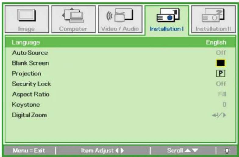 Image Computer Video / Audio Installation I Installation II Language English Auto Source Off Blank Screen ■ Projection P Security Lock Off Aspect Ratio Fill Keystone 0 Digital Zoom Menu = Exit Item Adjust ▶ Scroll ▼