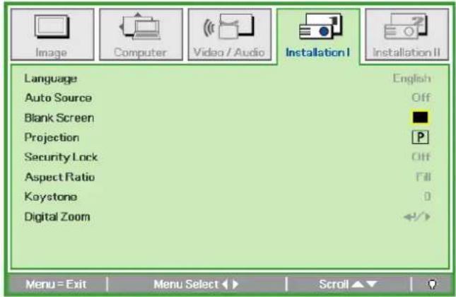 Image Computer Video / Audio Installation I Installation II Language Auto Source Blank Screen Projection Security Lock Aspect Ratio Keystone Digital Zoom English Off P Off Fill 0 Menu = Exit Menu Select ▶ Scroll ▼