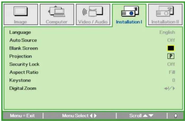 Image Computer Video / Audio Installation I Installation II Language Auto Source Blank Screen Projection Security Lock Aspect Ratio Keystone Digital Zoom English Off P Off Fill 0 Menu = Exit Menu Select ▶ Scroll ▼
