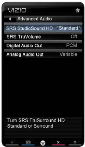 VIZIO Advanced Audio SRS StudioSound HD Standard SRS TruVolume Off Digital Audio Out PCM Analog Audio Out Variable Turn SRS TruSurround HD Standard or Surround