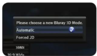 Please choose a new Bluray 3D Mode. Automatic Forced 2D 1080i 16-9 Wide