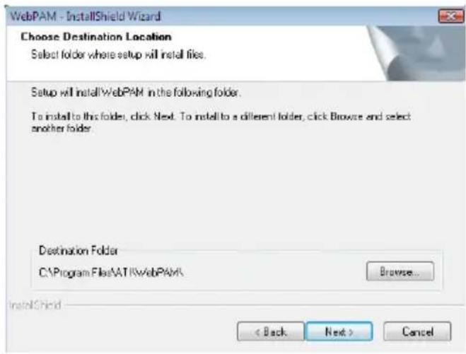 WebPAM - InstallShield Wizard Choose Destination Location Select folder where setup will install files. Setup will install WebPAM in the following folder. To install to this folder, click Next. To install to a different folder, click Browse and select another folder. Destination Folder C:\Program Files\NAT\WebPAM\ Browse... InstallShield < Back Next > Cancel