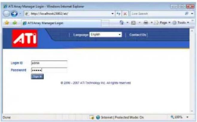 ATI Array Manager Login - Windows Internet Explorer http://localhost:2902/ats/ Language English Contact Us Login ID admin Password ***** Sign It © 2006 - 2017 ATI Technology Inc. All rights reserved Done Internet | Protected Mode On 100%