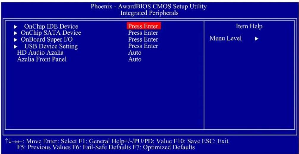 Phoenix - AwardBIOS CMOS Setup Utility Integrated Peripherals ► OnChip IDE Device ► OnChip SATA Device ► OnBoard Super I/O ► USB Device Setting HD Audio Azalia Azalia Front Panel Press Enter Press Enter Press Enter Press Enter Auto Auto Item Help Menu Level ► ↑↓→←: Move Enter: Select F1: General Help+/-/PU/PD: Value F10: Save ESC: Exit F5: Previous Values F6: Fail-Safe Defaults F7: Optimized Defaults