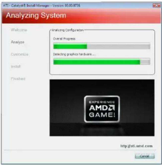 ATI - Catalyst Install Manager - Version: 03.00.0736 Analyzing System Welcome Analyzing Configuration Analyze Overall Progress Customize Detecting graphics hardware... Install Finished EXPERIENCE AMD GAME! http://atl.amd.com Cancel