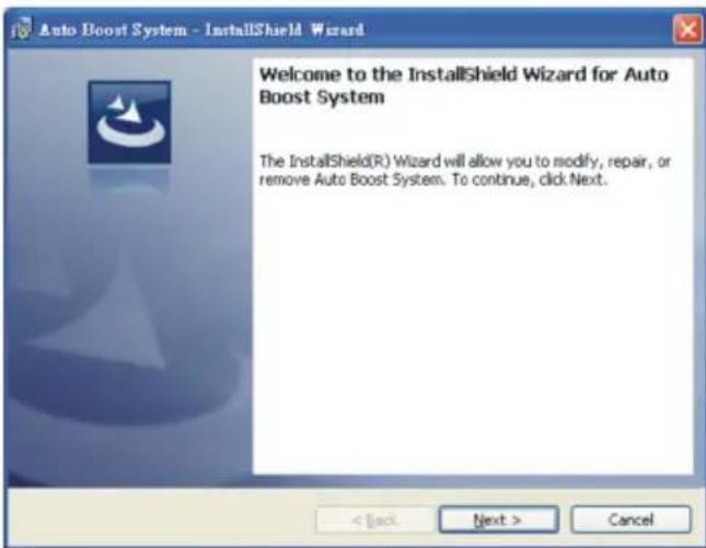 Auto Boost System - InstallShield Wizard Welcome to the InstallShield Wizard for Auto Boost System The InstallShield(R) Wizard will allow you to modify, repair, or remove Auto Boost System. To continue, click Next.