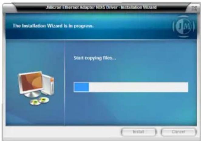 JMicron Ethernet Adapter NDIS Driver - Installation Wizard The Installation Wizard is in progress. Start copying files... Install Cancel