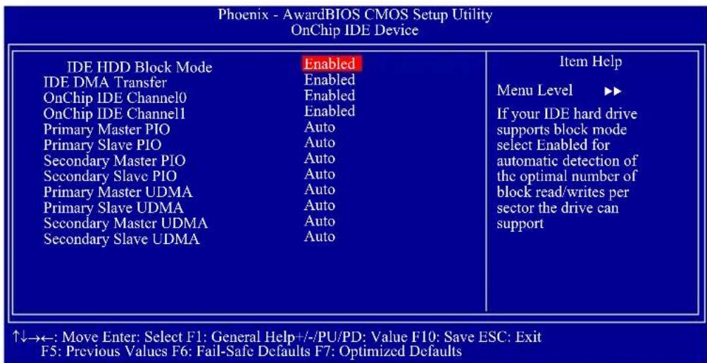 Phoenix - AwardBIOS CMOS Setup Utility OnChip IDE Device IDE HDD Block Mode Enabled(Item Help IDE DMA Transfer Enabled Menu Level ▶▶ OnChip IDE Channel0 Enabled If your IDE hard drive OnChip IDE Channel1 Enabled supports block mode Primary Master PIO Auto select Enabled for Primary Slave PIO Auto automatic detection of Secondary Master PIO Auto the optimal number of Secondary Slave PIO Auto block read/writes per Primary Master UDMA Auto sector the drive can Primary Slave UDMA Auto support Secondary Master UDMA Auto Secondary Slave UDMA Auto ↑↓→←: Move Enter: Select F1: General Help+/-/PU/PD: Value F10: Save ESC: Exit F5: Previous Values F6: Fail-Safe Defaults F7: Optimized Defaults
